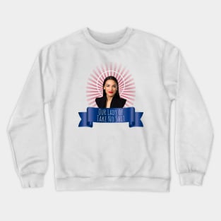 Our Lady of Take No Shit, Congresswoman Alexandria Ocasio-Cortez Crewneck Sweatshirt